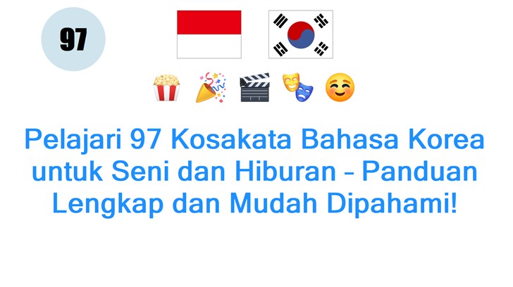 Pelajari 97 Kosakata Bahasa Korea untuk Seni dan Hiburan – Panduan Lengkap dan Mudah Dipahami!